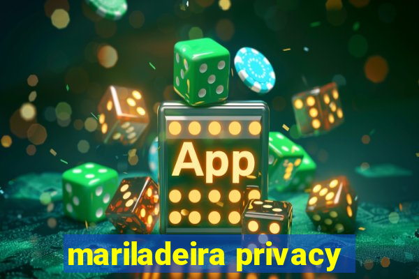 mariladeira privacy